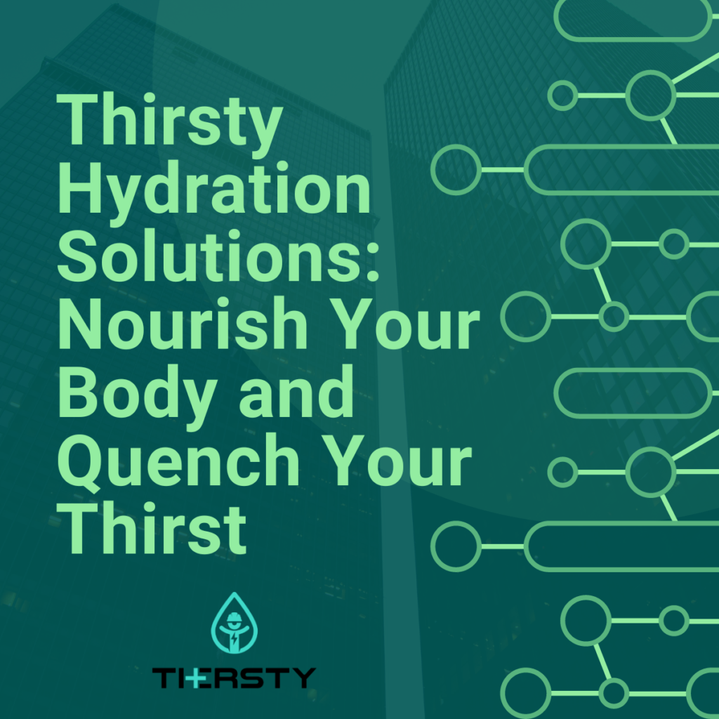 Thirsty Hydration Solutions Nourish Your Body and Quench Your Thirst